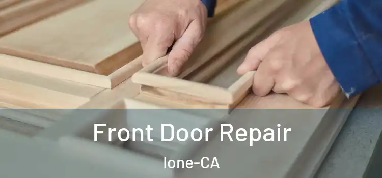 Front Door Repair Ione-CA