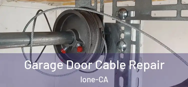  Garage Door Cable Repair Ione-CA