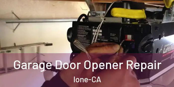  Garage Door Opener Repair Ione-CA