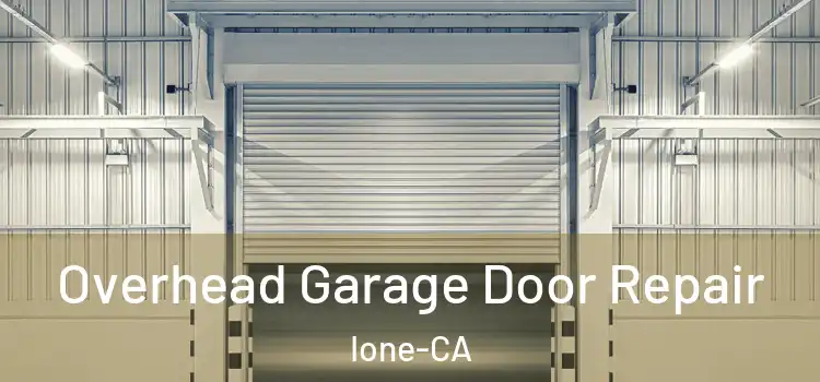  Overhead Garage Door Repair Ione-CA